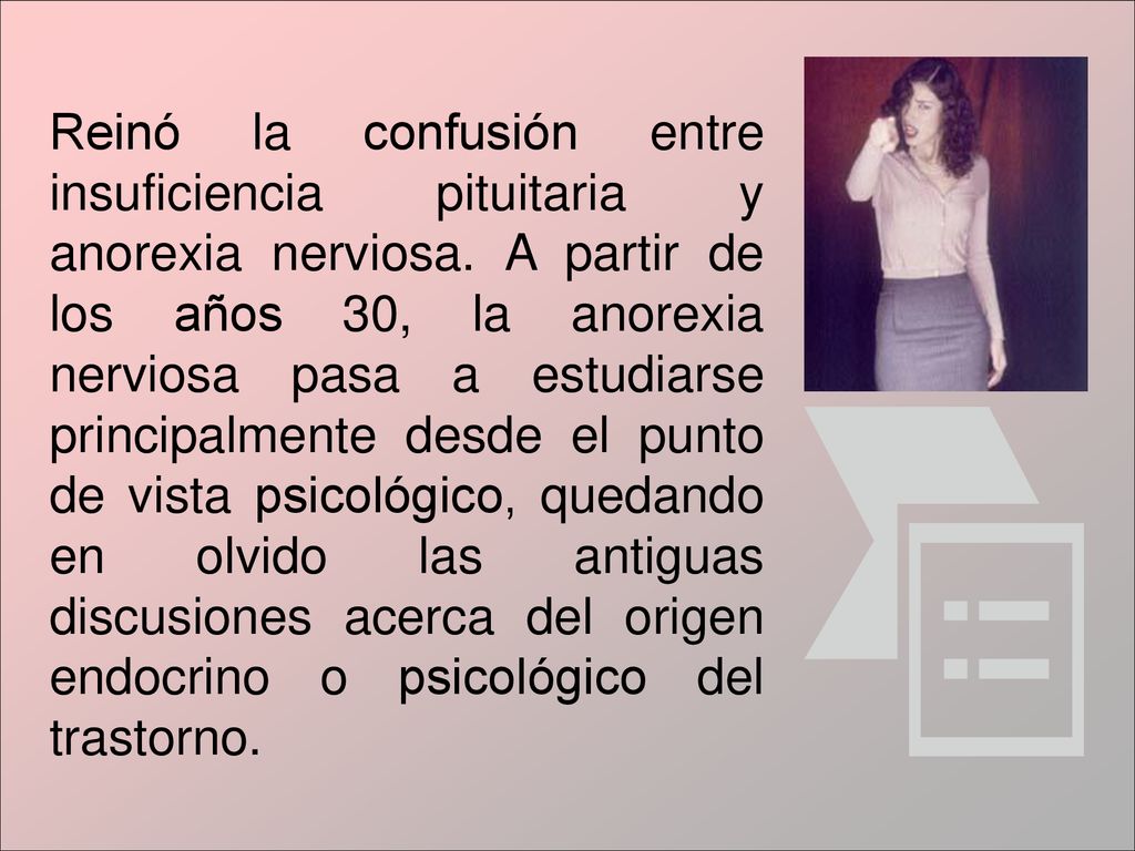 Reinó la confusión entre insuficiencia pituitaria y anorexia nerviosa