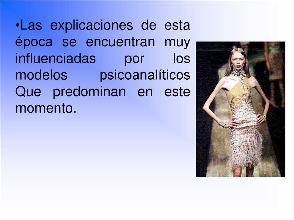 Las explicaciones de esta época se encuentran muy influenciadas por los modelos psicoanalíticos Que predominan en este momento.
