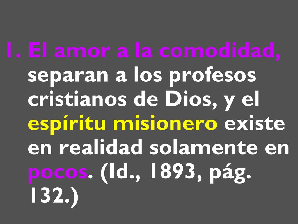 El amor a la comodidad, separan a los profesos cristianos de Dios, y el espíritu misionero existe en realidad solamente en pocos.