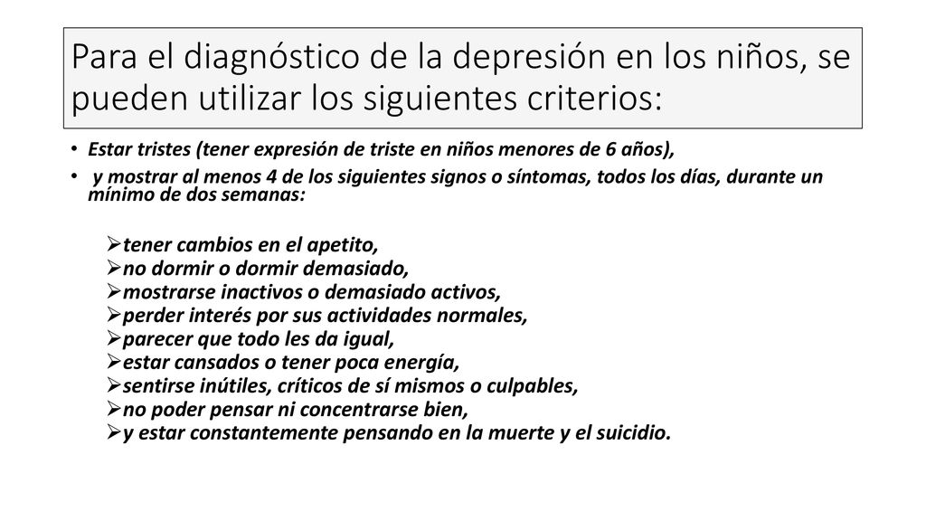 Para el diagnóstico de la depresión en los niños, se pueden utilizar los siguientes criterios: