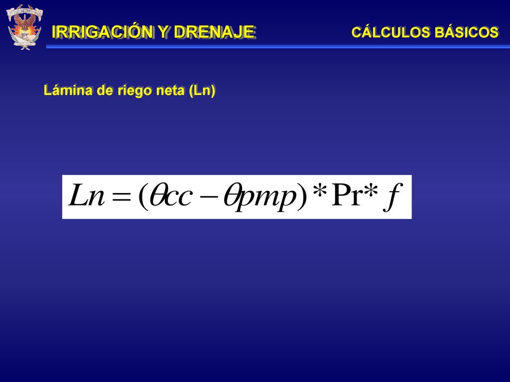 IRRIGACIÓN Y DRENAJE CÁLCULOS BÁSICOS Lámina de riego neta (Ln)