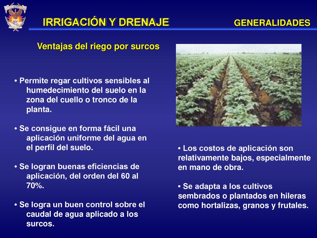 IRRIGACIÓN Y DRENAJE GENERALIDADES Ventajas del riego por surcos