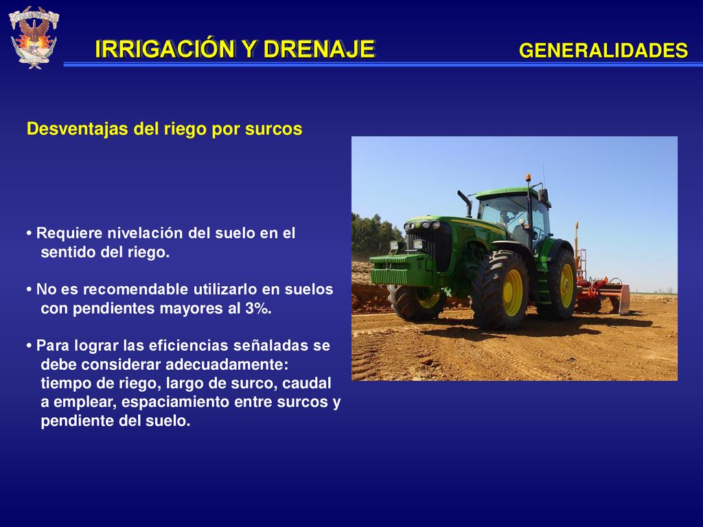 IRRIGACIÓN Y DRENAJE GENERALIDADES Desventajas del riego por surcos