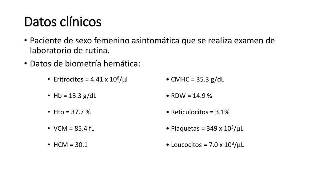 Datos clínicos Paciente de sexo femenino asintomática que se realiza examen de laboratorio de rutina.
