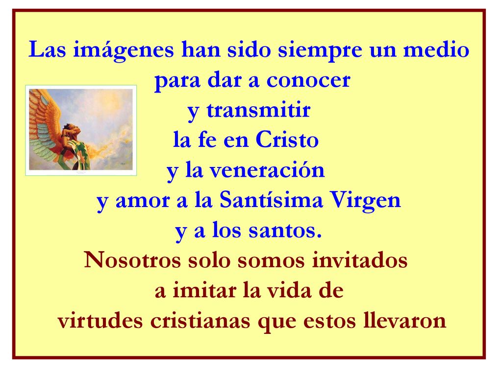 Las imágenes han sido siempre un medio para dar a conocer y transmitir