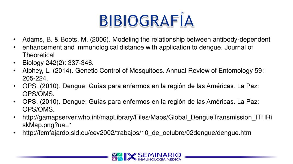 BIBIOGRAFÍA Adams, B. & Boots, M. (2006). Modeling the relationship between antibody-dependent.