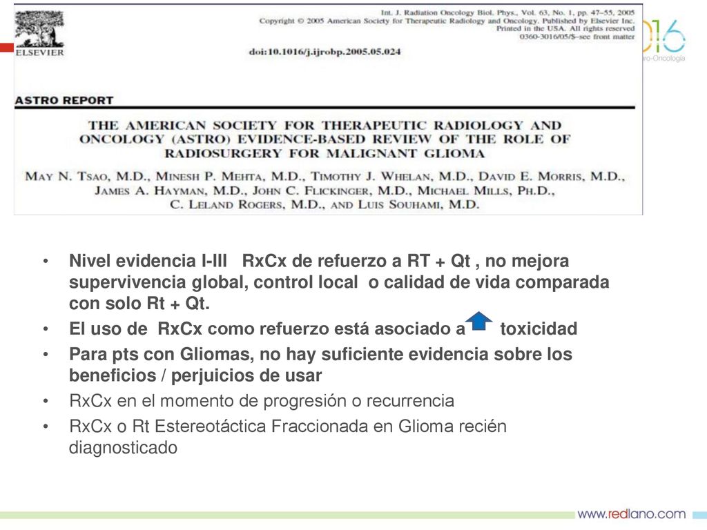 Nivel evidencia I-III RxCx de refuerzo a RT + Qt , no mejora supervivencia global, control local o calidad de vida comparada con solo Rt + Qt.