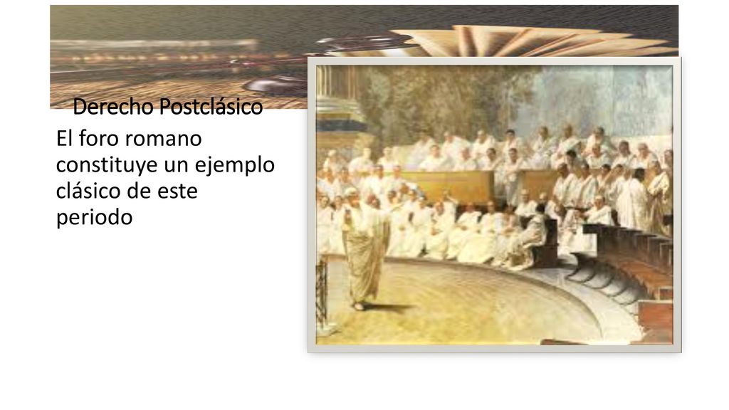 Derecho Postclásico El foro romano constituye un ejemplo clásico de este periodo