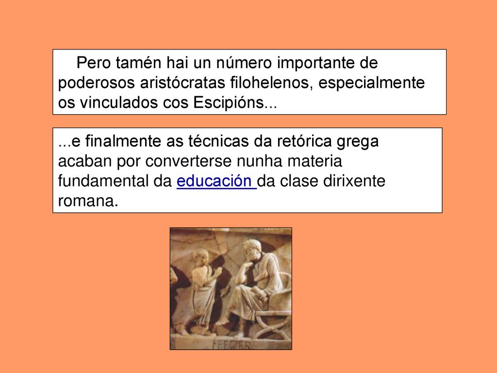 Pero tamén hai un número importante de poderosos aristócratas filohelenos, especialmente os vinculados cos Escipións...