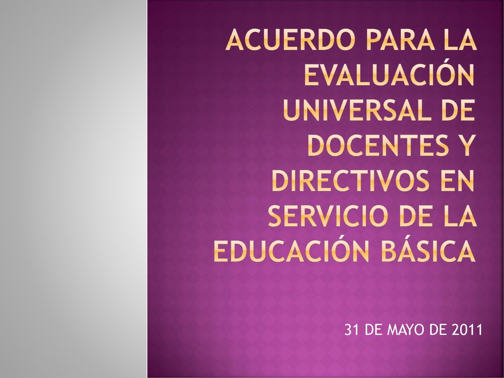 ACUERDO PARA LA EVALUACIÓN UNIVERSAL DE DOCENTES Y DIRECTIVOS EN SERVICIO DE LA EDUCACIÓN BÁSICA