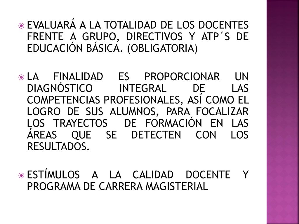 EVALUARÁ A LA TOTALIDAD DE LOS DOCENTES FRENTE A GRUPO, DIRECTIVOS Y ATP´S DE EDUCACIÓN BÁSICA. (OBLIGATORIA)