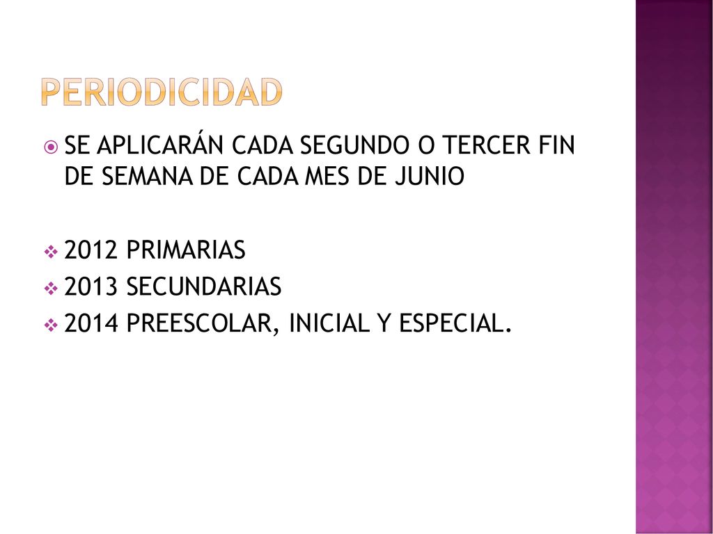 PERIODICIDAD SE APLICARÁN CADA SEGUNDO O TERCER FIN DE SEMANA DE CADA MES DE JUNIO PRIMARIAS.
