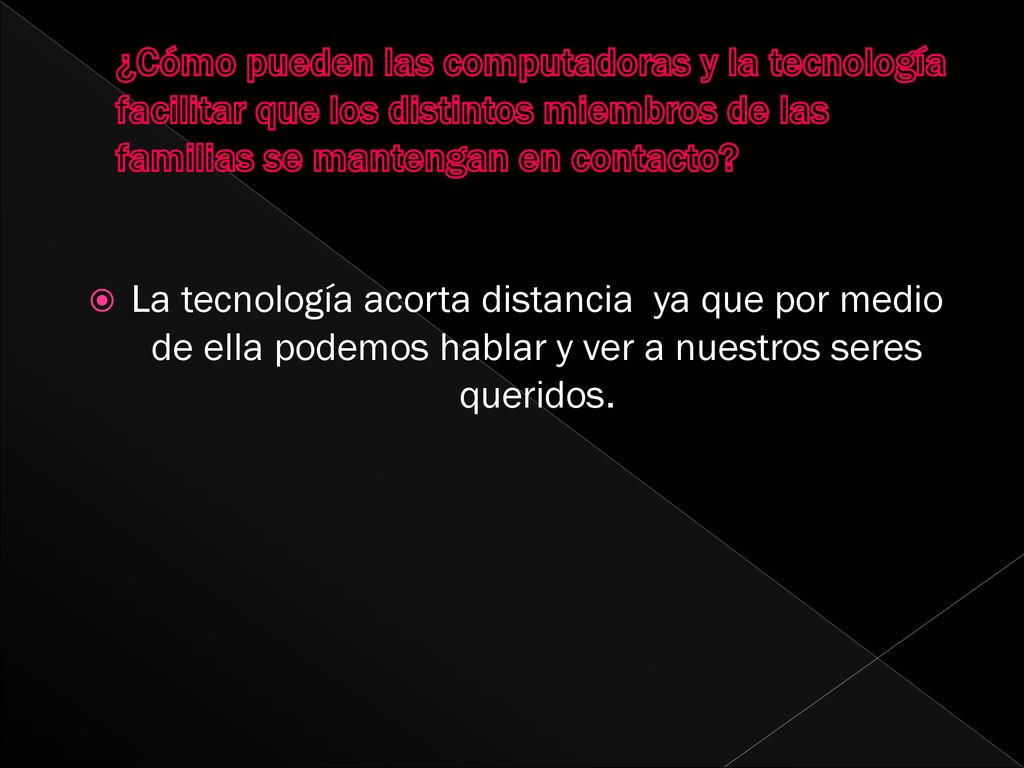 ¿Cómo pueden las computadoras y la tecnología facilitar que los distintos miembros de las familias se mantengan en contacto