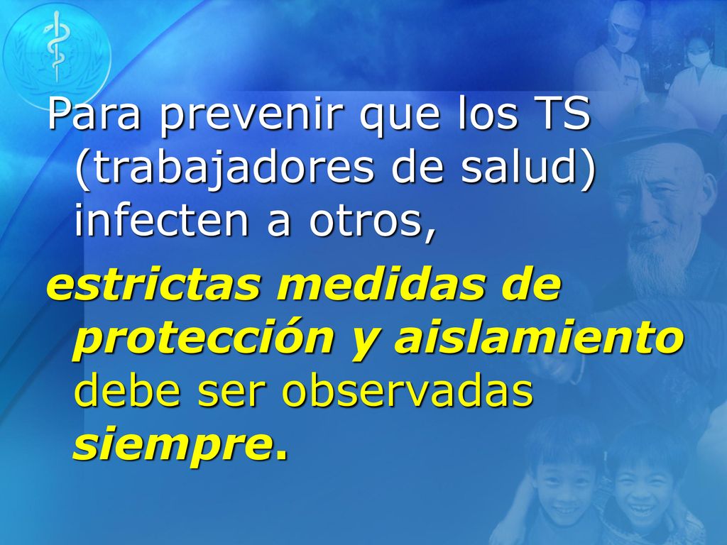 Para prevenir que los TS (trabajadores de salud) infecten a otros,