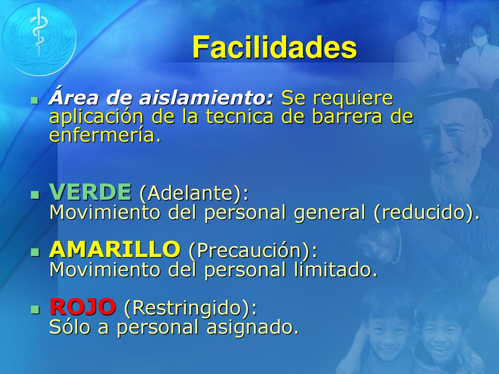 Facilidades Área de aislamiento: Se requiere aplicación de la tecnica de barrera de enfermería.