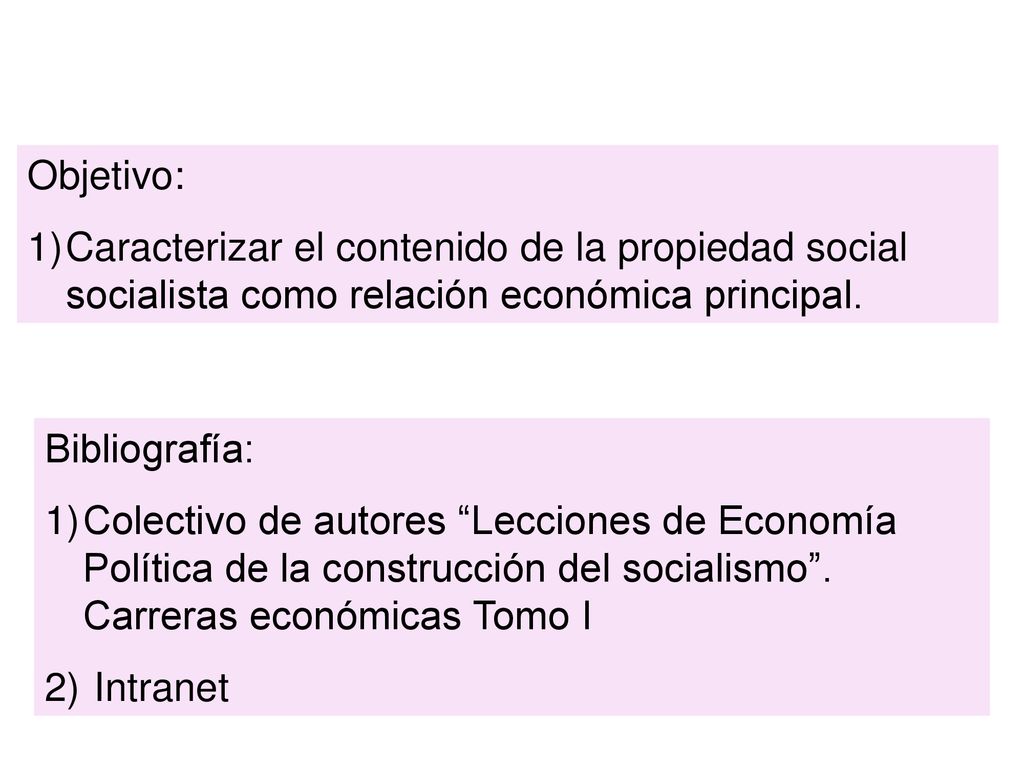 Objetivo: Caracterizar el contenido de la propiedad social socialista como relación económica principal.