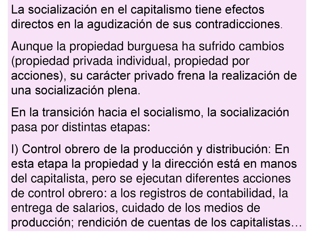 La socialización en el capitalismo tiene efectos directos en la agudización de sus contradicciones.