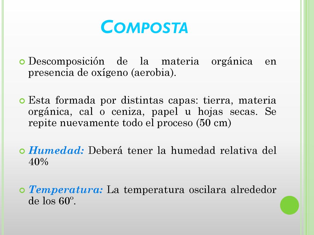 Composta Descomposición de la materia orgánica en presencia de oxígeno (aerobia).