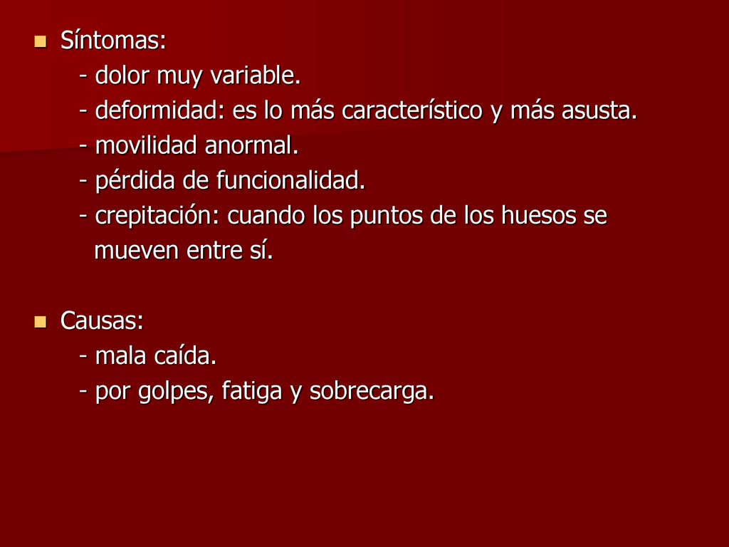 Síntomas: - dolor muy variable. - deformidad: es lo más característico y más asusta. - movilidad anormal.