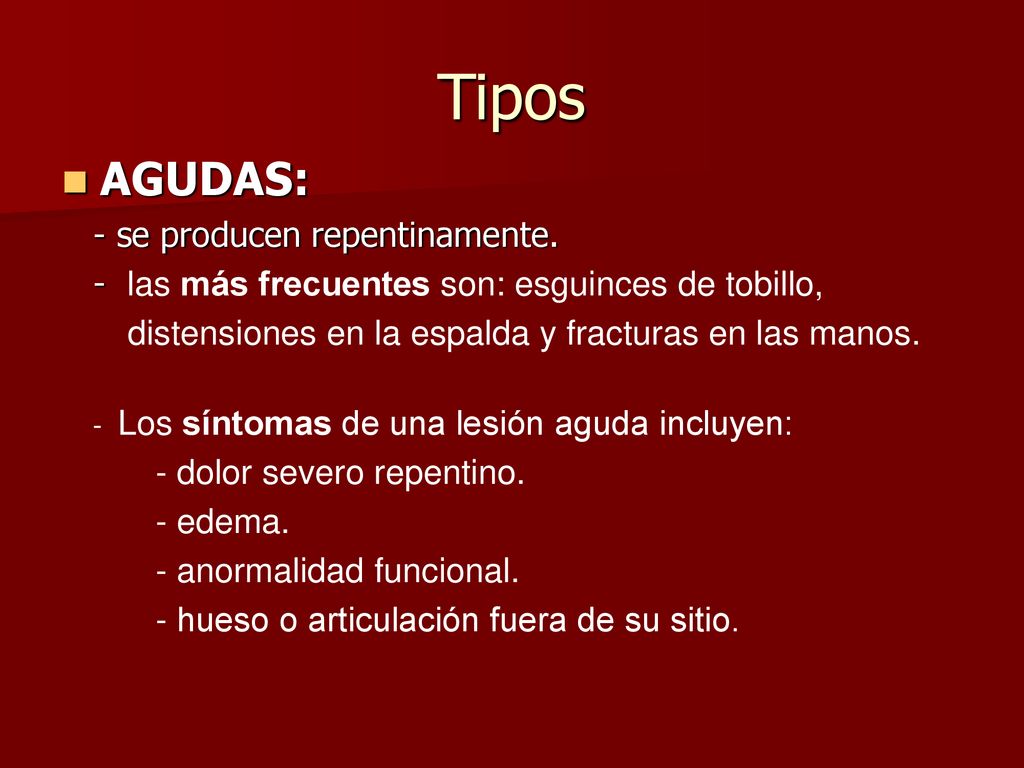 Tipos AGUDAS: - se producen repentinamente.