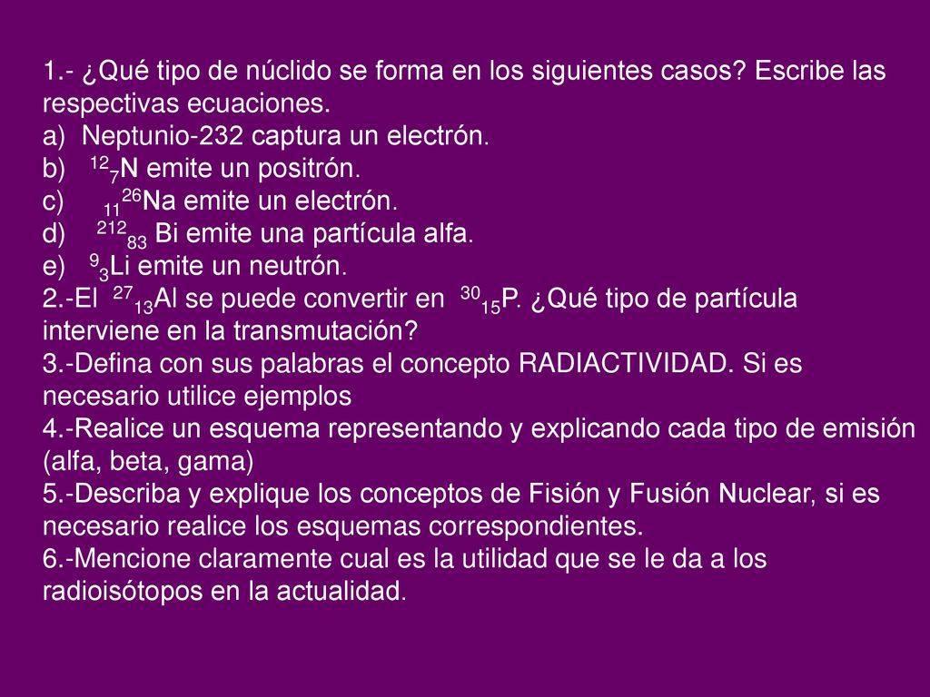 1. - ¿Qué tipo de núclido se forma en los siguientes casos