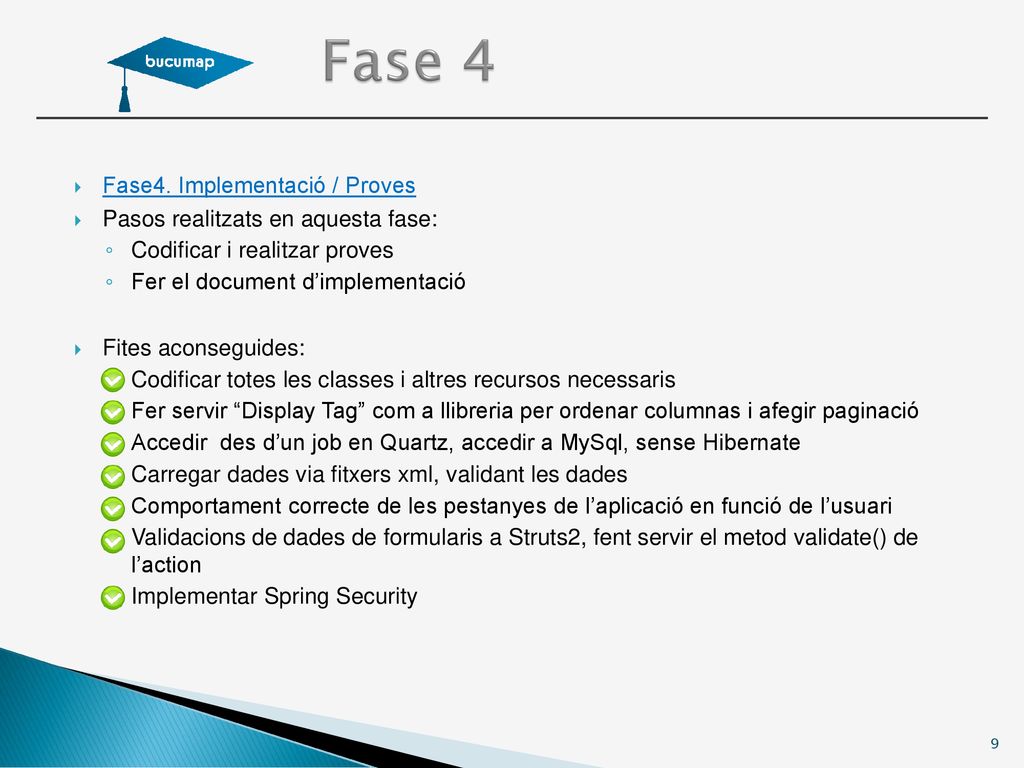 Fase 4 Fase4. Implementació / Proves Pasos realitzats en aquesta fase: