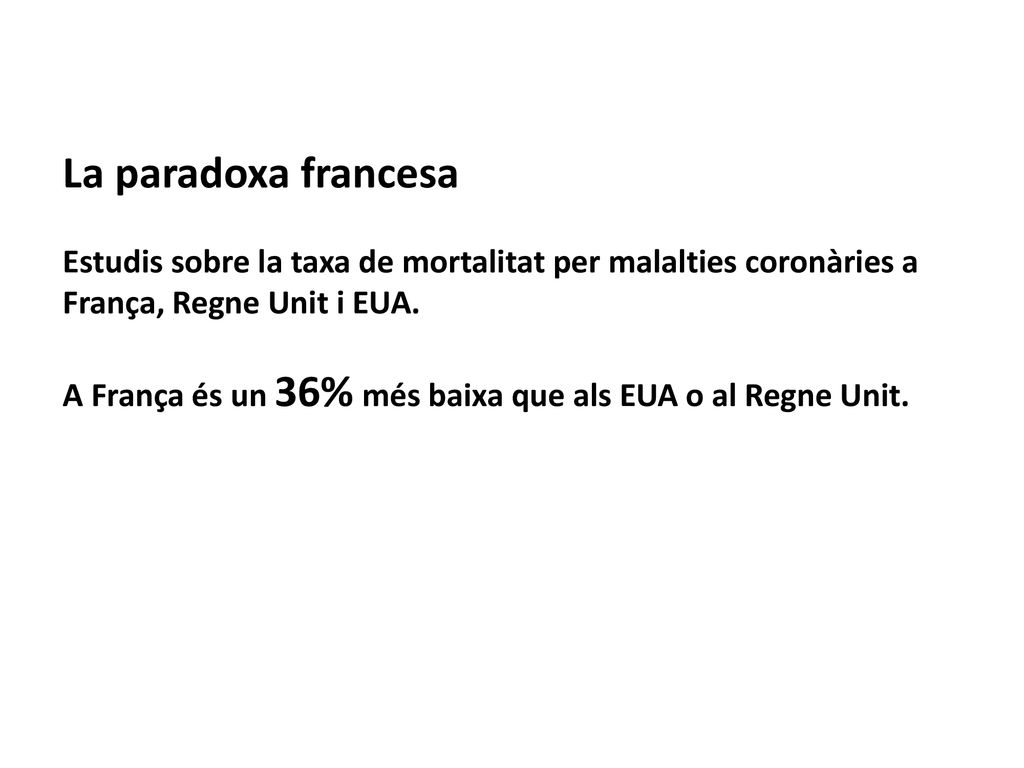 La paradoxa francesa Estudis sobre la taxa de mortalitat per malalties coronàries a França, Regne Unit i EUA.