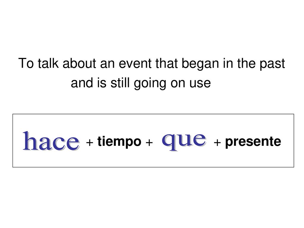 hace que To talk about an event that began in the past
