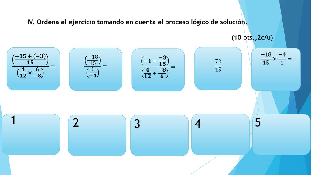 IV. Ordena el ejercicio tomando en cuenta el proceso lógico de solución. (10 pts.,2c/u)
