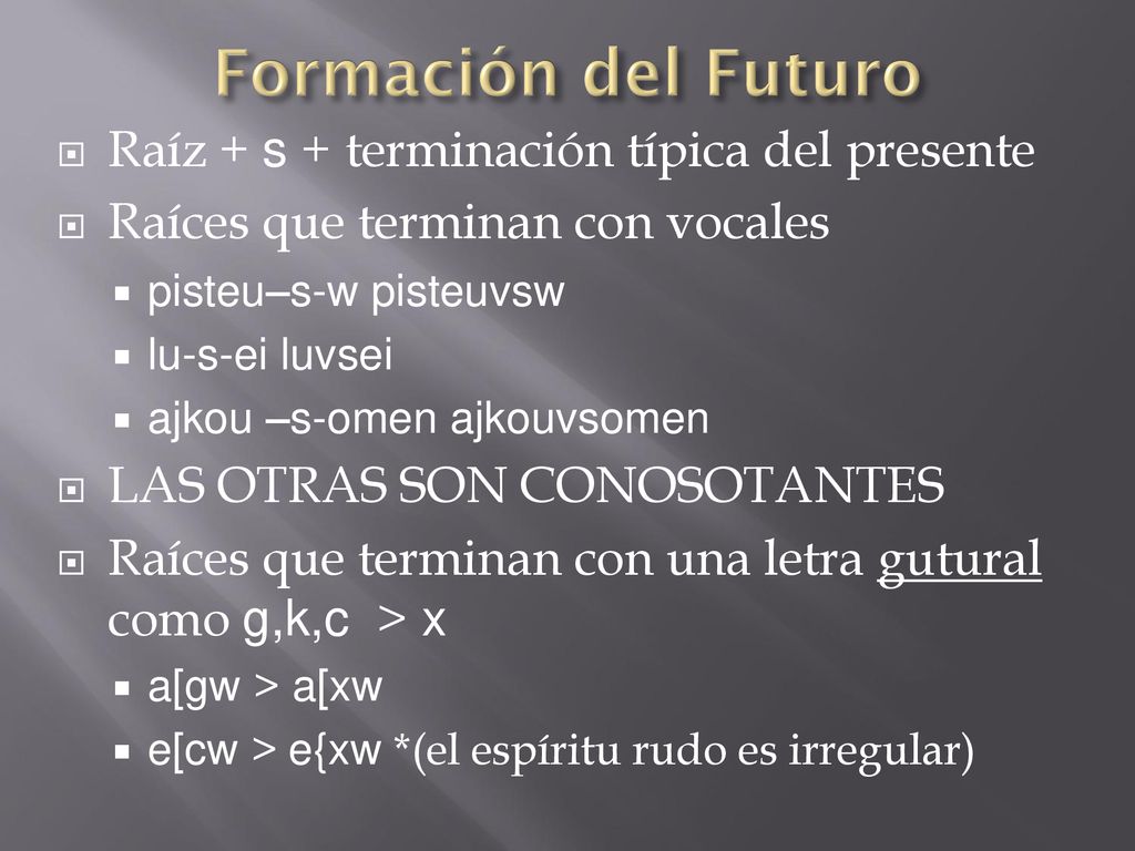 Formación del Futuro Raíz + s + terminación típica del presente