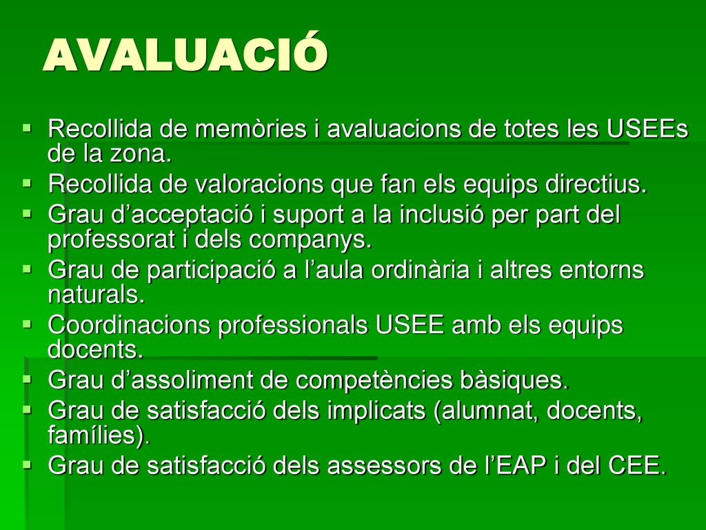 AVALUACIÓ Recollida de memòries i avaluacions de totes les USEEs de la zona. Recollida de valoracions que fan els equips directius.