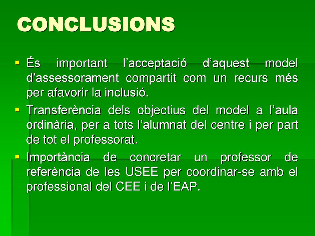 CONCLUSIONS És important l’acceptació d’aquest model d’assessorament compartit com un recurs més per afavorir la inclusió.
