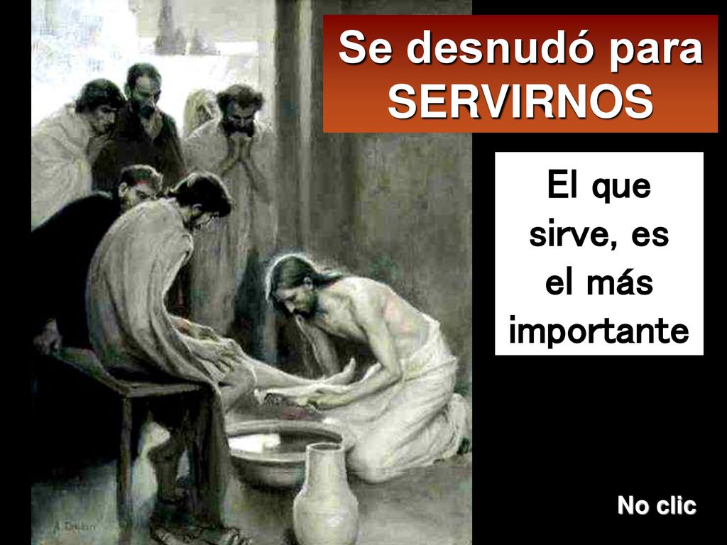 Se desnudó para SERVIRNOS El que sirve, es el más importante