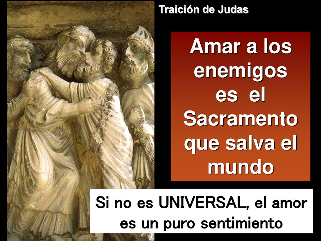Amar a los enemigos es el Sacramento que salva el mundo