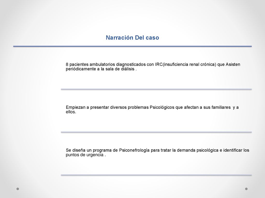 Narración Del caso 8 pacientes ambulatorios diagnosticados con IRC(insuficiencia renal crónica) que Asisten periódicamente a la sala de diálisis .