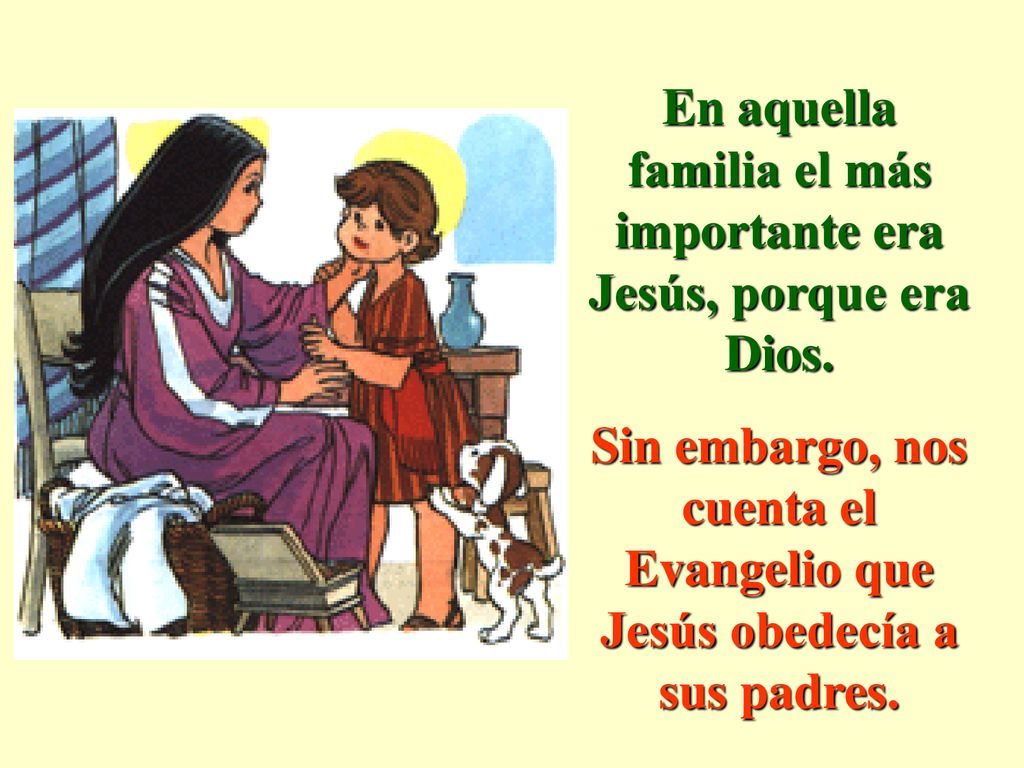 En aquella familia el más importante era Jesús, porque era Dios.