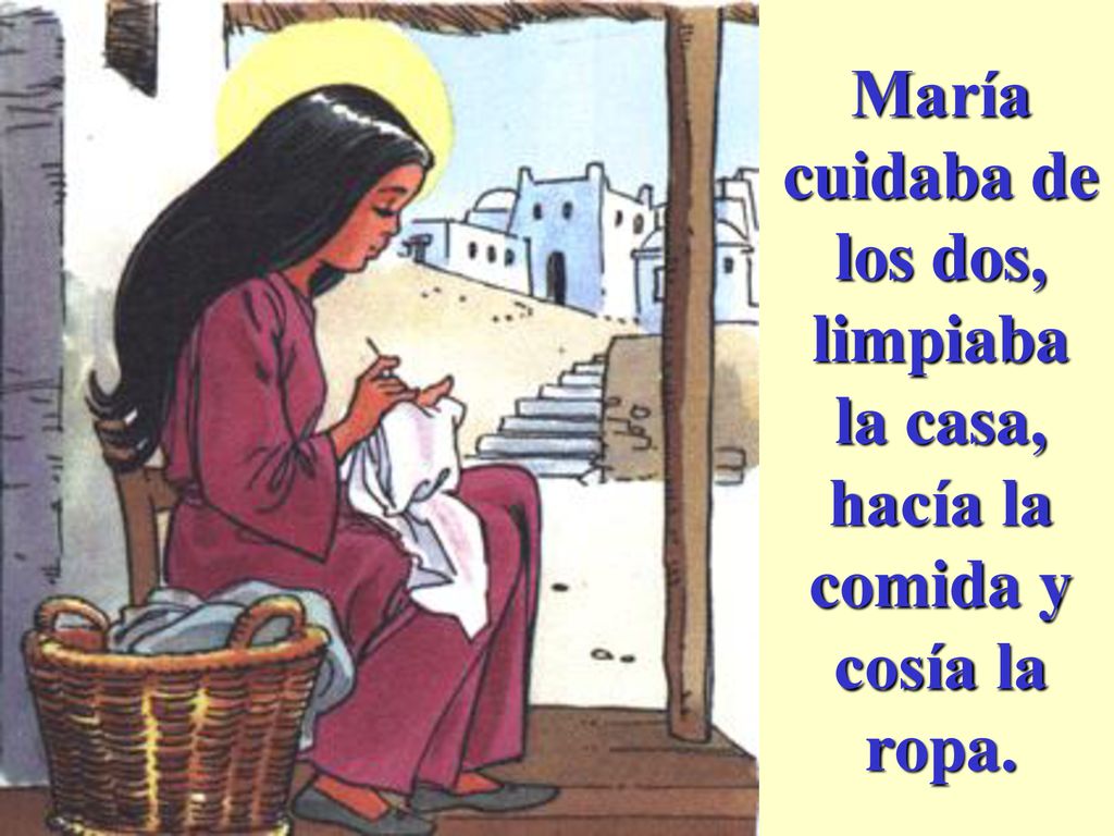 María cuidaba de los dos, limpiaba la casa, hacía la comida y cosía la ropa.