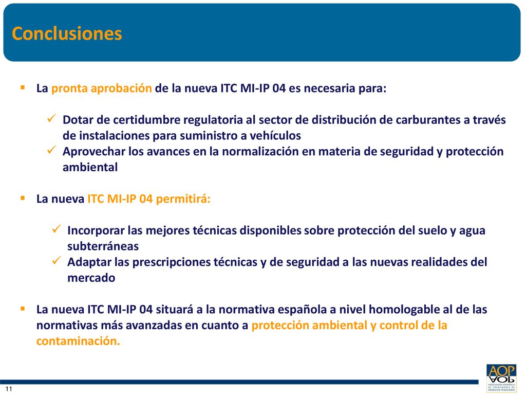 Conclusiones La pronta aprobación de la nueva ITC MI-IP 04 es necesaria para: