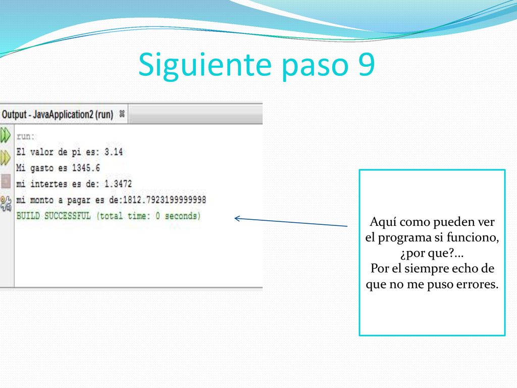 Siguiente paso 9 Aquí como pueden ver el programa si funciono, ¿por que ...