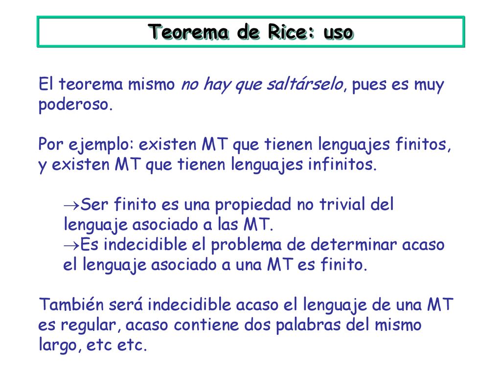 Teorema de Rice: uso El teorema mismo no hay que saltárselo, pues es muy poderoso.