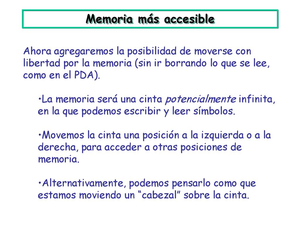Memoria más accesible Ahora agregaremos la posibilidad de moverse con libertad por la memoria (sin ir borrando lo que se lee, como en el PDA).
