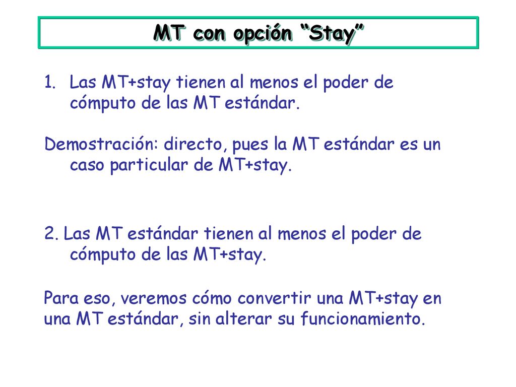 MT con opción Stay Las MT+stay tienen al menos el poder de cómputo de las MT estándar.