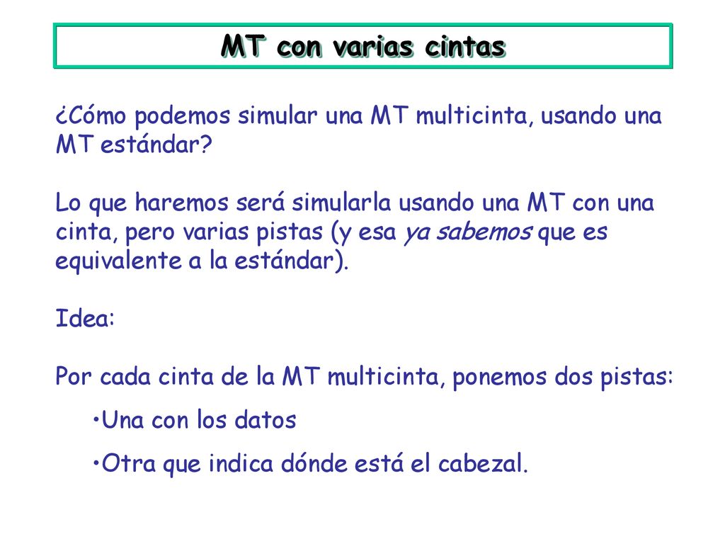 MT con varias cintas ¿Cómo podemos simular una MT multicinta, usando una MT estándar
