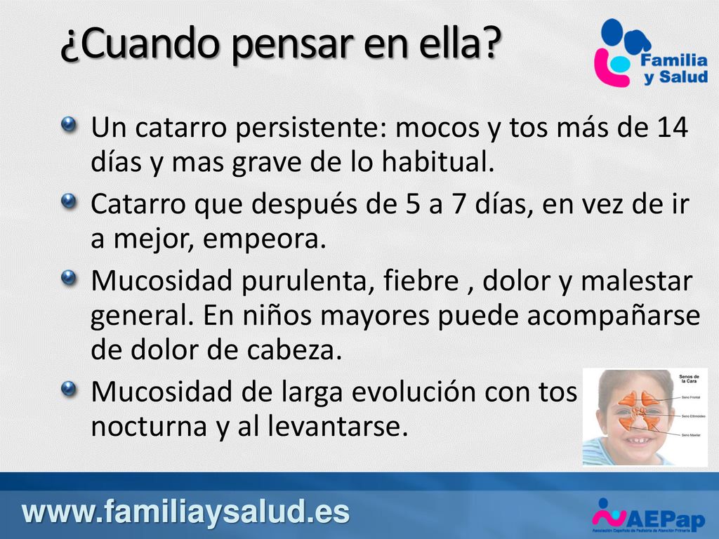 ¿Cuando pensar en ella Un catarro persistente: mocos y tos más de 14 días y mas grave de lo habitual.