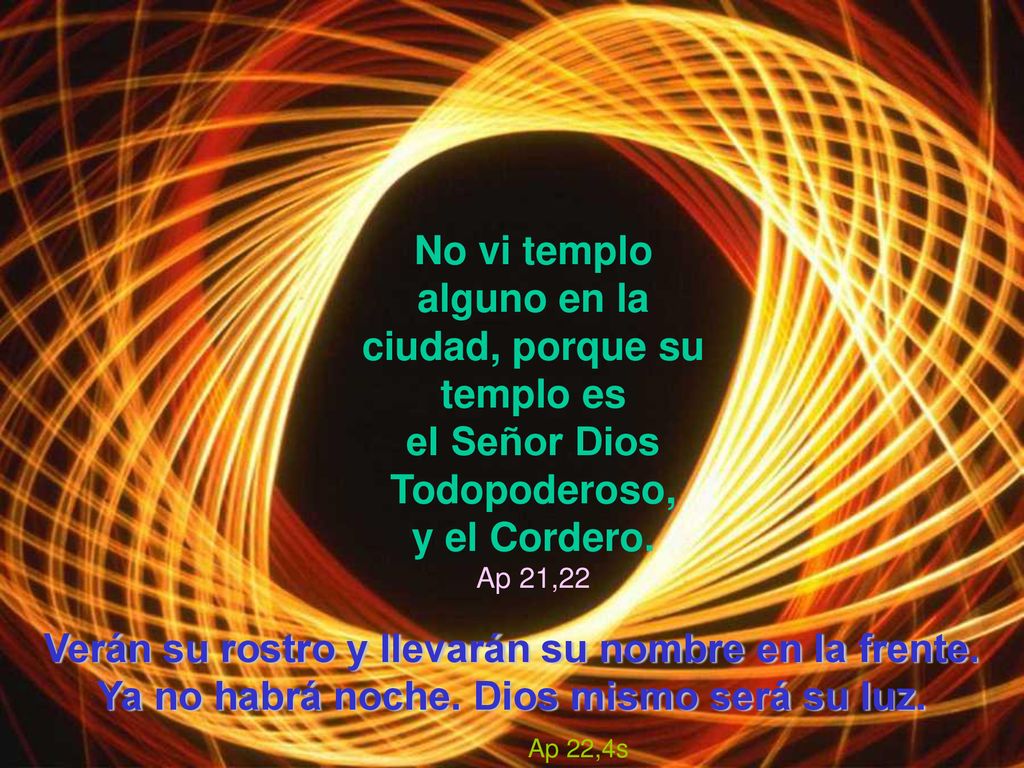 No vi templo alguno en la ciudad, porque su templo es el Señor Dios Todopoderoso, y el Cordero. Ap 21,22