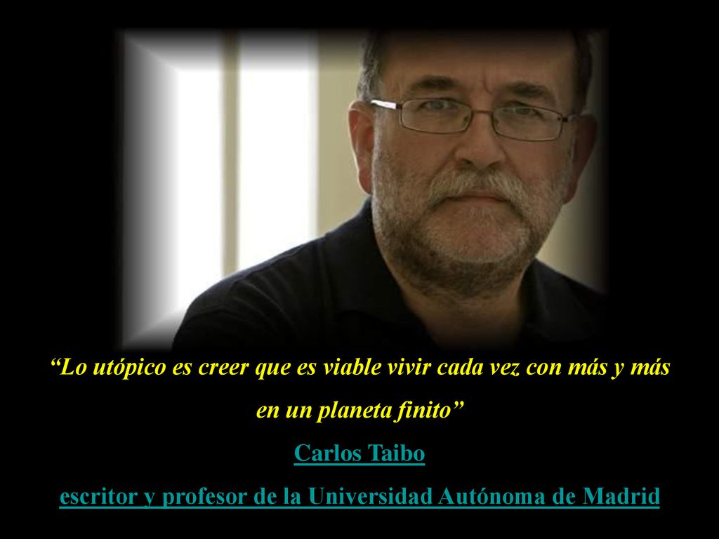 Lo utópico es creer que es viable vivir cada vez con más y más