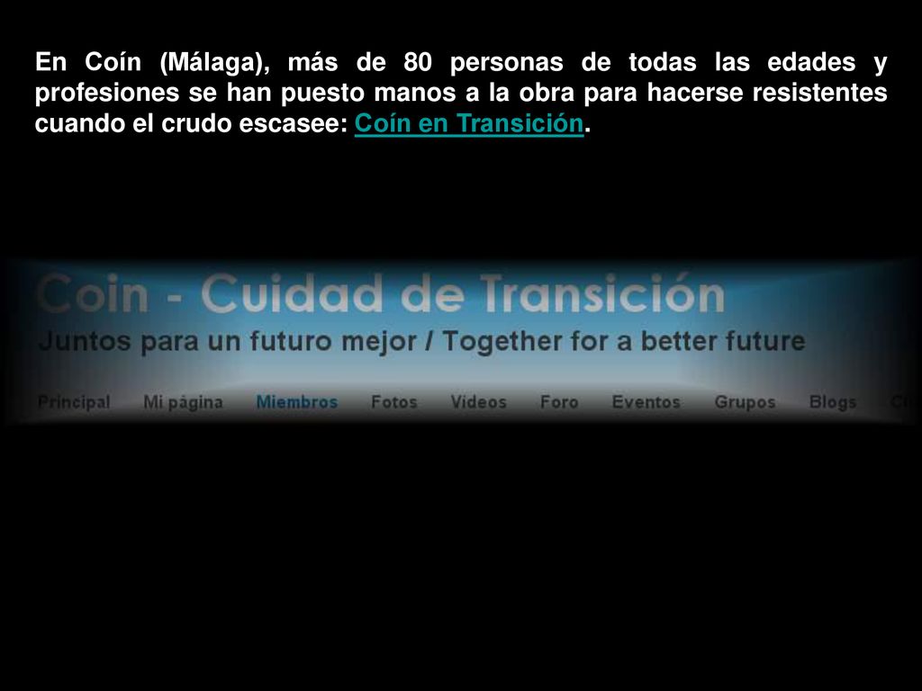 En Coín (Málaga), más de 80 personas de todas las edades y profesiones se han puesto manos a la obra para hacerse resistentes cuando el crudo escasee: Coín en Transición.
