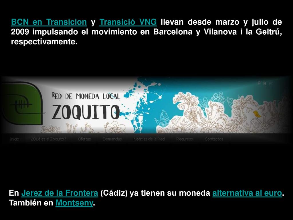 BCN en Transicion y Transició VNG llevan desde marzo y julio de 2009 impulsando el movimiento en Barcelona y Vilanova i la Geltrú, respectivamente.
