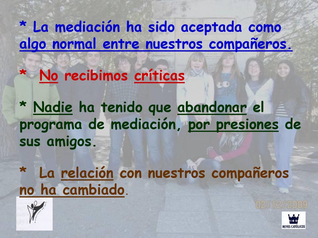 * La mediación ha sido aceptada como algo normal entre nuestros compañeros.