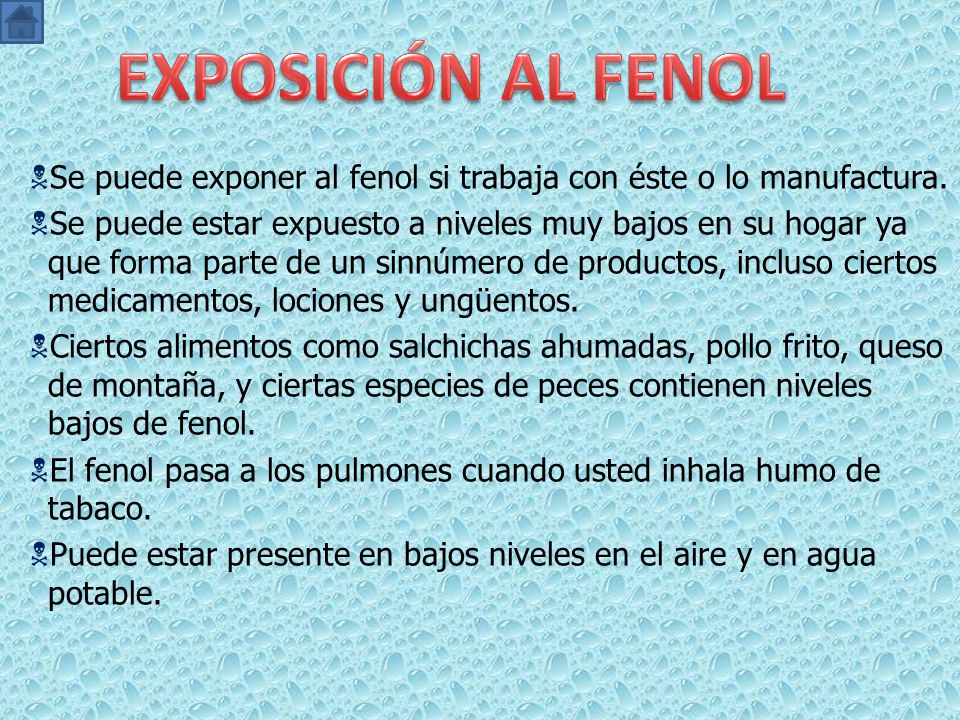 EXPOSICIÓN AL FENOL Se puede exponer al fenol si trabaja con éste o lo manufactura.